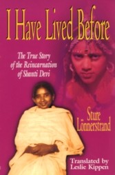 Metaphysics Book: ''I Have Lived Before'' Shanti Devi consciously remembered her former life. Shanti Devi reveals experiences after death, the period between her lives, and her return to a new physical body.